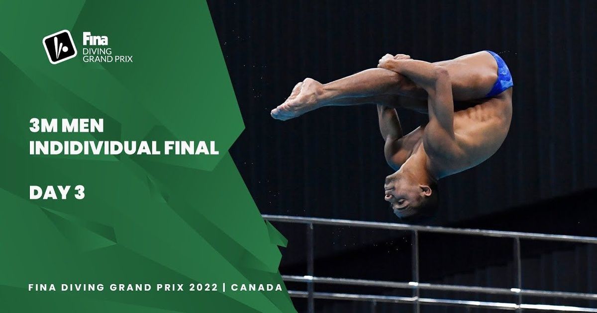 3m Men Individual Final FINA Diving Grand Prix 2022 Canada