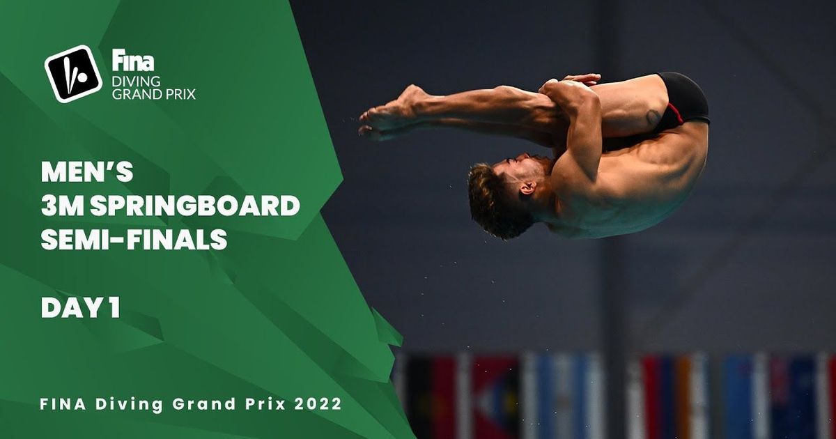 Diving SemiFinals Men 3m Springboard Diving Grand Prix 2022